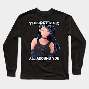 There’s magic all around you Long Sleeve T-Shirt